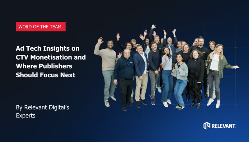 Relevant Digital team waving, with the text Ad Tech Insights on CTV Monetisation and Where Publishers Should Focus Next