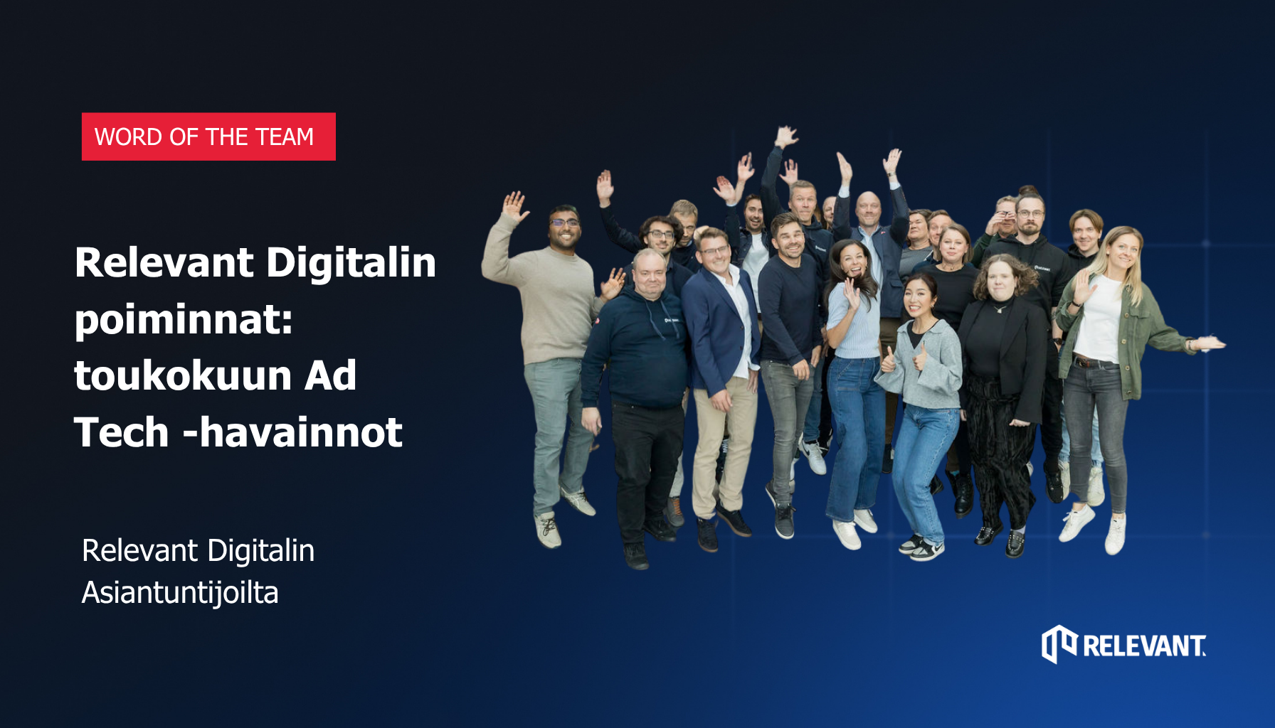 Relevant Digitalin poiminnat: Toukokuun Ad Tech -havainnot