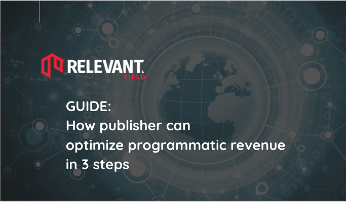 GUIDE: How publisher can optimize programmatic revenue in 3 steps?