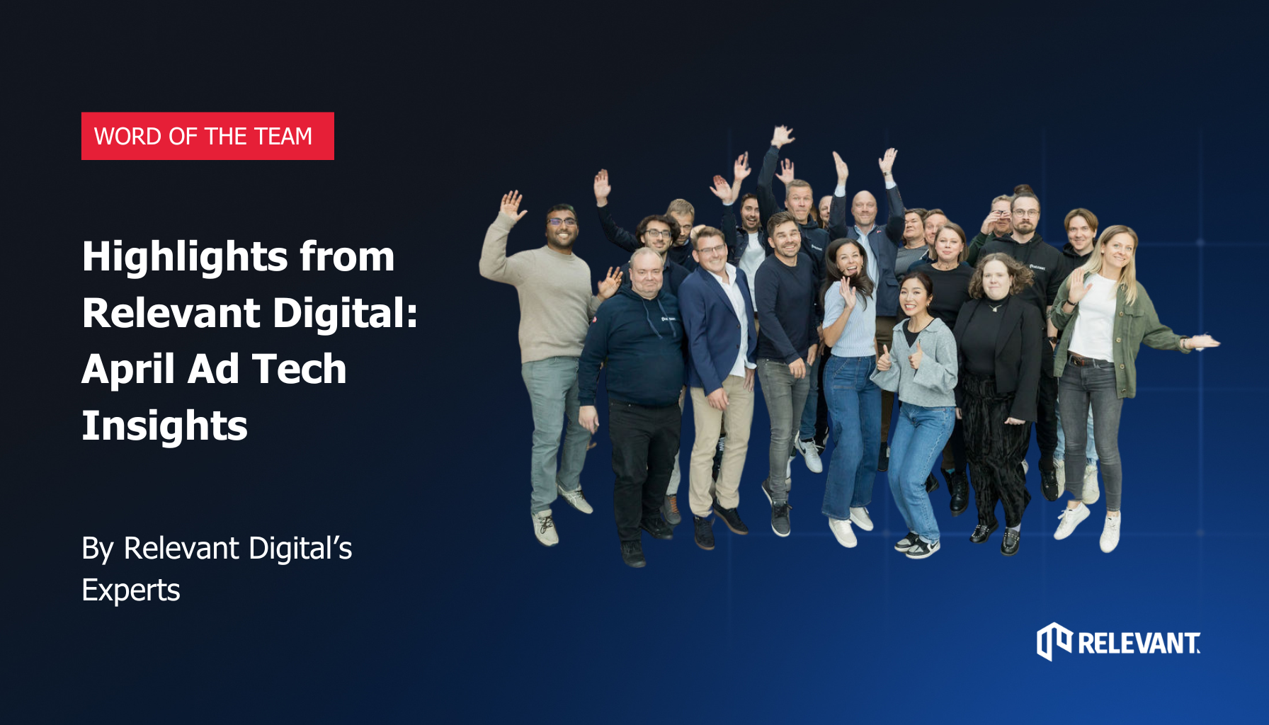 Highlights from Relevant Digital: April Ad Tech Insights