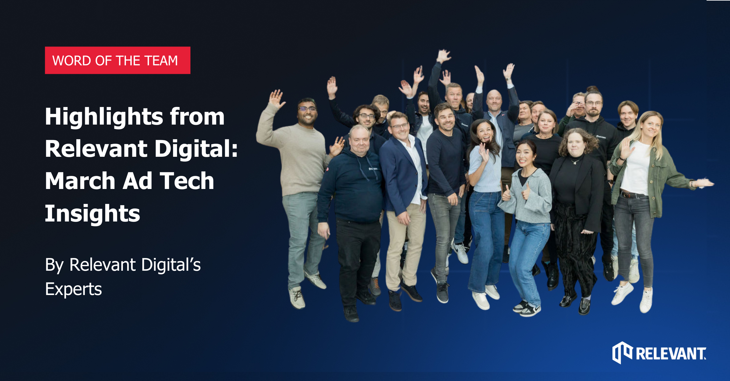 Highlights from Relevant Digital: March Ad Tech Insights